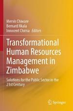 Transformational Human Resources Management in Zimbabwe: Solutions for the Public Sector in the 21st Century