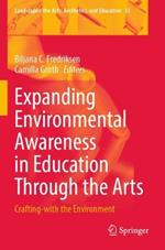Expanding Environmental Awareness in Education Through the Arts: Crafting-with the Environment