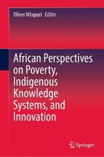 African Perspectives on Poverty, Indigenous Knowledge Systems, and Innovation