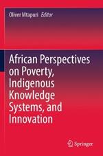 African Perspectives on Poverty, Indigenous Knowledge Systems, and Innovation