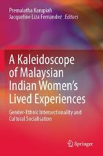 A Kaleidoscope of Malaysian Indian Women’s Lived Experiences: Gender-Ethnic Intersectionality and Cultural Socialisation