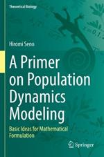 A Primer on Population Dynamics Modeling: Basic Ideas for Mathematical Formulation