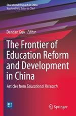 The Frontier of Education Reform and Development in China: Articles from Educational Research