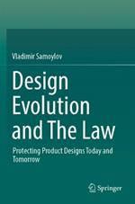 Design Evolution and The Law: Protecting Product Designs Today and Tomorrow