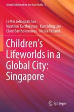 Children’s Lifeworlds in a Global City: Singapore