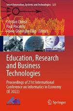 Education, Research and Business Technologies: Proceedings of 21st International Conference on Informatics in Economy (IE 2022)