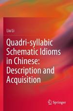 Quadri-syllabic Schematic Idioms in Chinese: Description and Acquisition