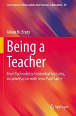 Being a Teacher: From Technicist to Existential Accounts, in conversation with Jean-Paul Sartre
