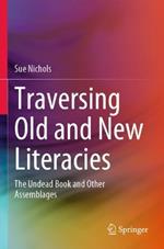 Traversing Old and New Literacies: The Undead Book and Other Assemblages