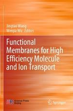 Functional Membranes for High Efficiency Molecule and Ion Transport