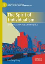 The Spirit of Individualism: Shanghai Avant-Garde Art in the 1980s