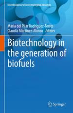 Biotechnology in the generation of biofuels