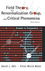 Field Theory, The Renormalization Group, And Critical Phenomena: Graphs To Computers (3rd Edition)