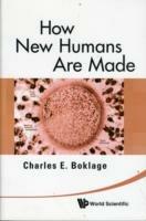 How New Humans Are Made: Cells And Embryos, Twins And Chimeras, Left And Right, Mind/self/soul, Sex, And Schizophrenia