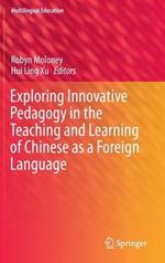 Exploring Innovative Pedagogy in the Teaching and Learning of Chinese as a Foreign Language