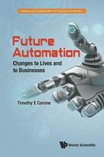 Future Automation: Changes To Lives And To Businesses