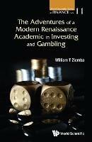 Adventures Of A Modern Renaissance Academic In Investing And Gambling, The