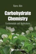 Carbohydrate Chemistry: Fundamentals And Applications