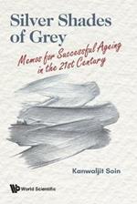Silver Shades Of Grey: Memos For Successful Ageing In The 21st Century