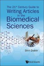 21st Century Guide To Writing Articles In The Biomedical Sciences, The