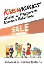 Kiasunomics: Stories Of Singaporean Economic Behaviours