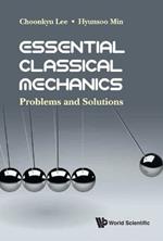 Essential Classical Mechanics: Problems And Solutions