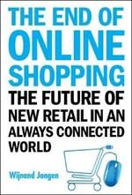 End Of Online Shopping, The: The Future Of New Retail In An Always Connected World