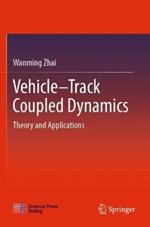 Vehicle–Track Coupled Dynamics: Theory and Applications