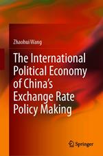 The International Political Economy of China’s Exchange Rate Policy Making