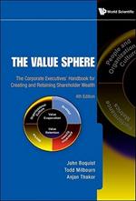 Value Sphere, The: The Corporate Executives' Handbook For Creating And Retaining Shareholder Wealth (4th Edition)