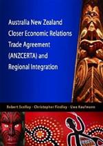 Australia New Zealand Closer Economic Relations Trade Agreement (ANZCERTA) and Regional Integration