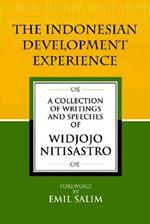 The Indonesian Development Experience: A Collection of Writings and Speeches