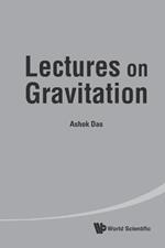 Lectures On Gravitation