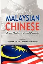 Malaysian Chinese: Recent Developments and Prospects