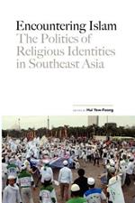 Encountering Islam: The Politics of Religious Identities in Southeast Asia