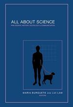 All About Science: Philosophy, History, Sociology & Communication