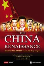 China Renaissance, The: The Rise Of Xi Jinping And The 18th Communist Party Congress