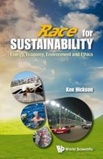 Race For Sustainability: Energy, Economy, Environment And Ethics