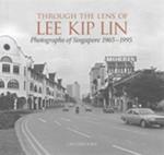 Through the Lens of Lee Kip Lin: Photographs of Singapore 1965-1995
