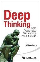 Deep Thinking: What Mathematics Can Teach Us About The Mind