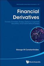 Financial Derivatives: Futures, Forwards, Swaps, Options, Corporate Securities, And Credit Default Swaps