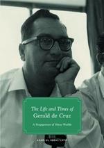 The Life and Times of Gerald de Cruz: A Singaporean of Many Worlds
