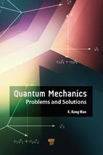 Quantum Mechanics: Problems and Solutions