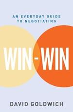 Win-Win: An Everyday Guide to Negotiating