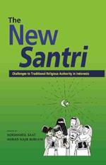 The New Santri: Challenges to Traditional Religious Authority in Indonesia