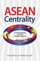 ASEAN Centrality: An Autoethnographic Account by a Philippine Diplomat