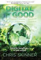 Digital for Good: Stand for Something... or You Will Fall