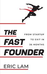 The Fast Founder: From Startup to Exit in 36 Months