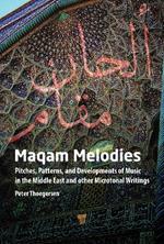 Maqam Melodies: Pitches, Patterns, and Developments of Music in the Middle East and other Microtonal Writings