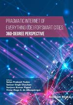 Pragmatic Internet of Everything (IOE) for Smart Cities: 360-Degree Perspective